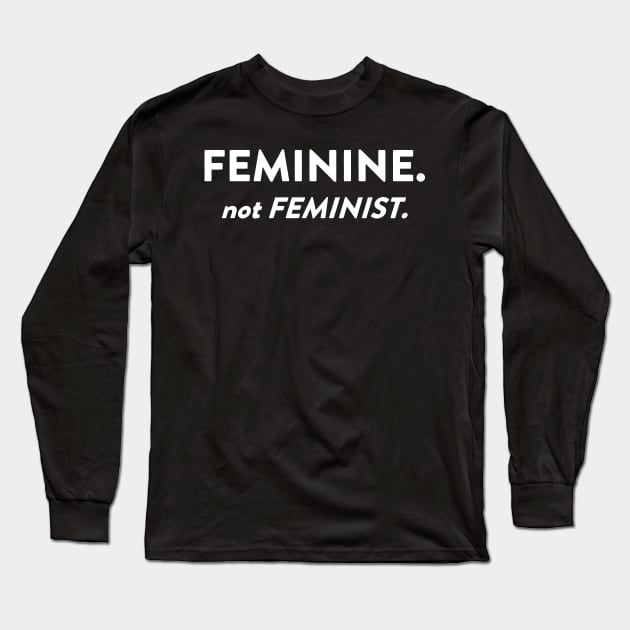 Feminine Not Feminist Long Sleeve T-Shirt by Miya009